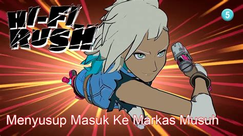 Menyusup Masuk Kedalam Markas Musuh Hi Fi Rush Indonesia Part 5 YouTube