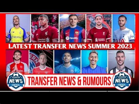 ALL CONFIRMED TRANSFER NEWS SUMMER 2023 CONFIRMED TRANSFER TODAY