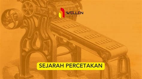 Ini Sejarah Percetakan Yang Perlu Kalian Tahu Panjang Loh Wellen Print