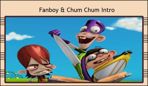 Theme Song Atrocities Fanboy And Chum Chum Intro By Thecynamaticals On