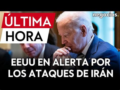 Ltima Hora Eeuu En Alerta Por Los Ataques De Ir N Genera