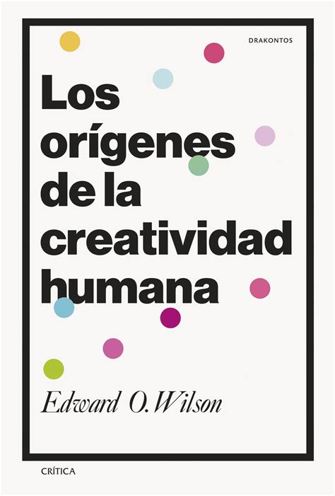 Tipos Infames:LOS ORÍGENES DE LA CREATIVIDAD HUMANAWILSON, EDWARD