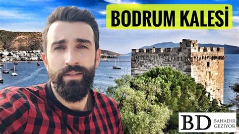 Bodrum Kalesi Gezisi Bodrum Gezilecek Yerler Bahadır Geziyor