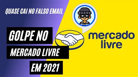 Golpe No Mercado Livre Do E Mail Falso Como Identificar Falso