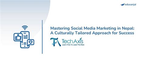 Mastering Social Media Marketing In Nepal A Culturally Tailored