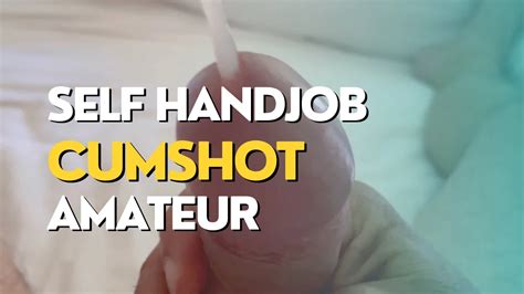 Self Handjob Masturbation With Cumshot Gay Amateur Porn Feat Me And Myself Xhamster