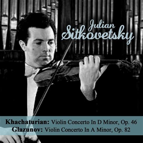 Khachaturian Violin Concerto In D Minor Op 46 Glazunov Violin