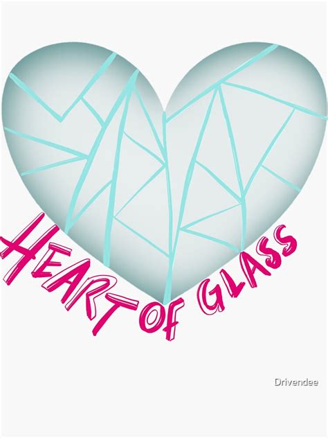 Heart Of Glass Sticker By Drivendee Redbubble