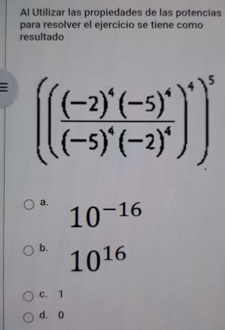 Solved Al Utilizar Las Propiedades De Las Potencias Para Resolver El