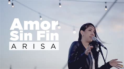 Arisa Amor Sin Fin Video Oficial Youtube