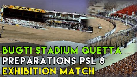 PSL 8 Exhibition Match Preparations Bugti Stadium Quetta Latest Updates