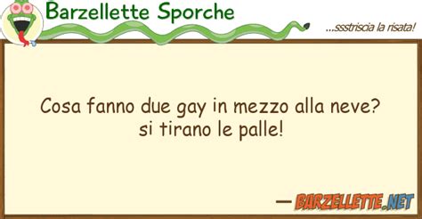 Barzelletta Cosa Fanno Due Gay In Mezzo Alla Neve Si Tirano Le