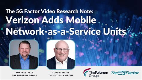 Verizon Adds Mobile Network As A Service Units The Futurum Group