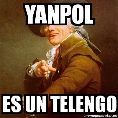 Meme Joseph Ducreux Yanpol Es Un Telengo 9318204