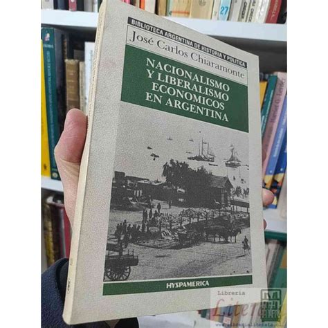 Nacionalismo Y Liberalismo Econ Micos En Argentina Jos Carlos