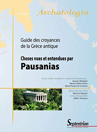 Choses Vues Et Entendues Par Pausanias Guide Des Croyances De La Gr Ce