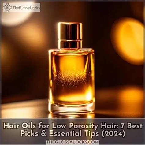 Hair Oils for Low Porosity Hair: 7 Best Picks & Essential Tips (2024)