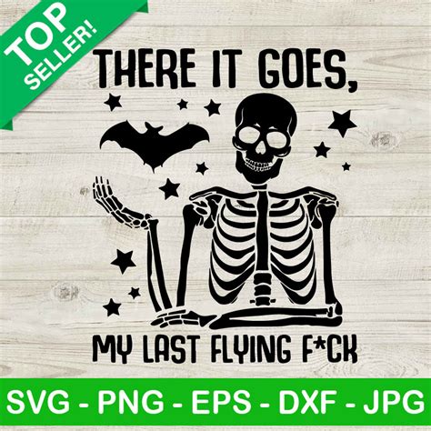 There It Goes My Last Flying Fuck SVG My Last Fuck Bat SVG Halloween Skeleton And Bat SVG