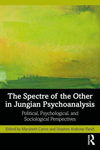 Spectre Of The Other In Jungian Psychoanalysis Political Psychological And Sociological