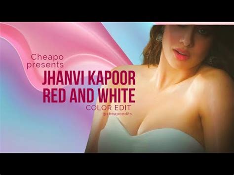 Jhanvi Kapoor Hot Color Edit Chuttamalle K YouTube
