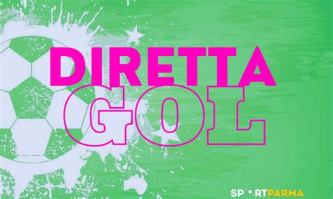 Diretta Gol Tutto Il Calcio In Tempo Reale Sportparma