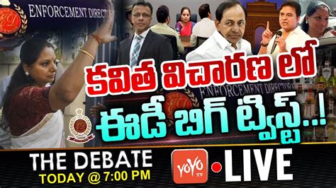 Live The Debate On Ed Big Twist In Kavitha Investigation Delhi