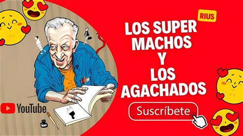 Los Super Machos Y Los Agachados Rius Youtube