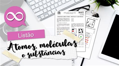 Exercícios Átomo - Exercícios sobre átomos, moléculas e substâncias