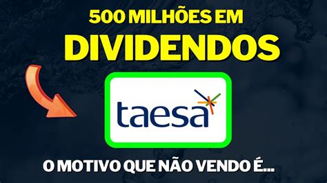 TAESA TAEE11 DIVIDENDOS E 2T22 VENDER TAESA TRPL4 ALUP11 TAEE4