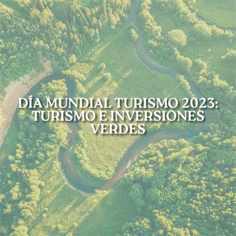 Turismo E Inversiones Verdes Lema Del D A Mundial Del Turismo