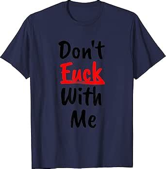Amazon Don T Fuck With Me I Will Cry Funny Anime Social Meme T Shirt Clothing