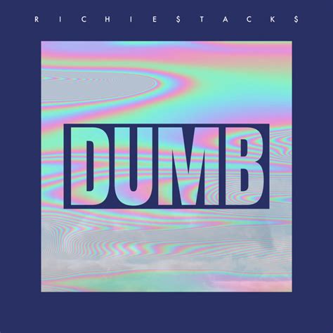 Dumb Single By Richie Tack Spotify