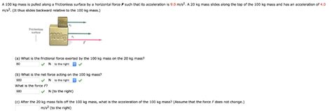 Solved A 100 kg mass is pulled along a frictionless surface | Chegg.com