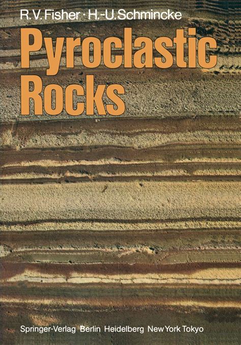 Pyroclastic Rocks Fisher Richard V Schmincke Hans Ulrich