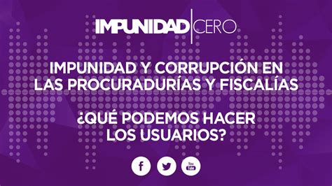 Impunidad Y Corrupci N En Las Procuradur As Y Fiscal As Qu Podemos