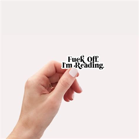 Fuck Off I M Reading Funny Bookish Sticker Waterproof Vinyl Sticker Ereader Sticker Water