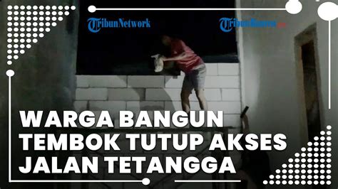 Tak Terima Dicaci Maki Warga Tulungagung Nekat Bangun Tembok Tutup