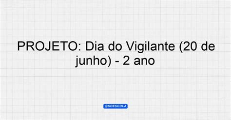 Projeto Dia Do Vigilante De Junho Ano