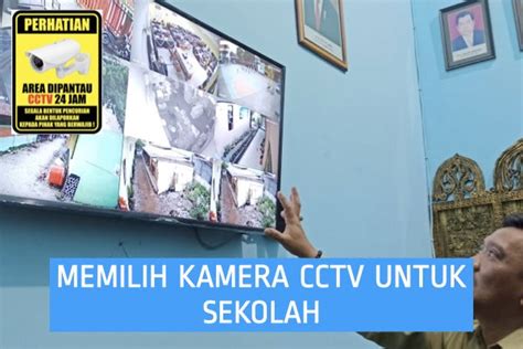 Cara Memilih Kamera CCTV Yang Cocok Untuk Pasang Di Sekolah Pasitive CCTV