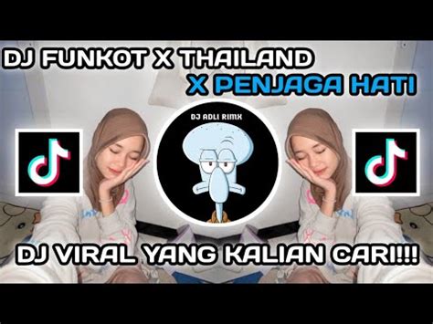 Dj Funkot X Thailand Style Penjaga Hati Dj Viral Tiktok Terbaru