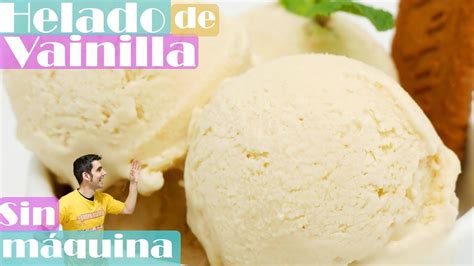 Helado De Vainilla Sin M Quina Y Muy Delicioso Receta