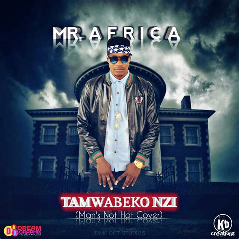 Saube Aka Mr Africa Tamwabepo Zee Man S Not Hot Cover Afrofire
