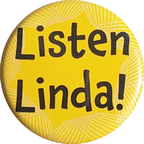 Listen Linda Button Bottle Opener Magnet Button Lore