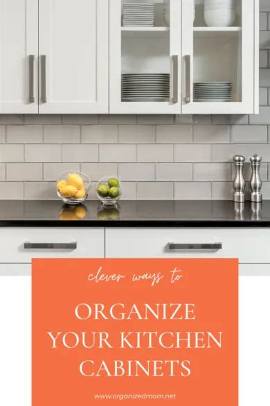 Clever Ways To Organize Your Kitchen Cabinets The Organized Mom