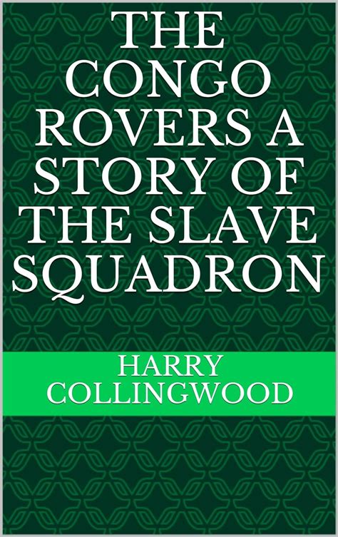 The Congo Rovers A Story Of The Slave Squadron Kindle Edition By