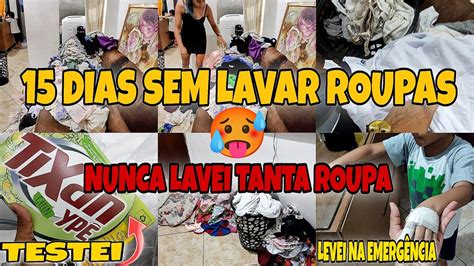 15 DIAS SEM LAVAR ROUPAS 2 DIAS LAVANDO ACUMULOU MUITA ROUPA SUJA