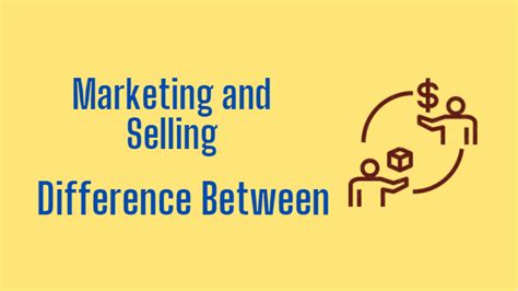 The Difference Between Marketing And Selling With Examples