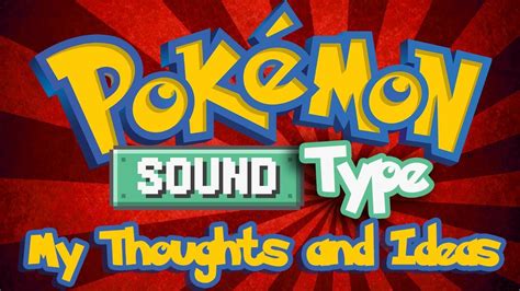 Pokémon Sound Type My In Depth Thoughts Youtube