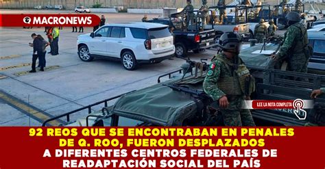 Reos Que Se Encontraban En Penales De Q Roo Fueron Desplazados A