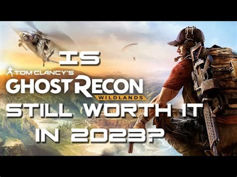 Is Ghost Recon Wildlands Still Worth It In Youtube